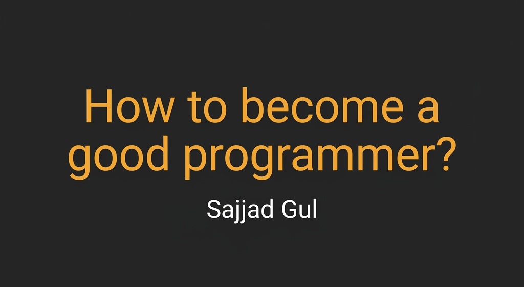 How to become a good programmer?